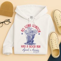 So Long London 4th Of July Had A Good Run Hoodie