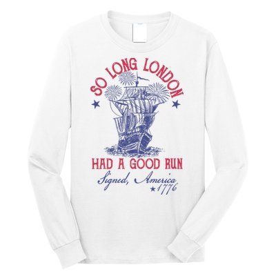 So Long London 4th Of July Had A Good Run Long Sleeve Shirt