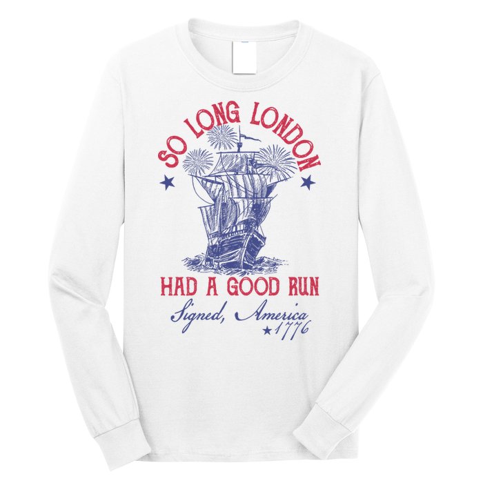 So Long London 4th Of July Had A Good Run Long Sleeve Shirt