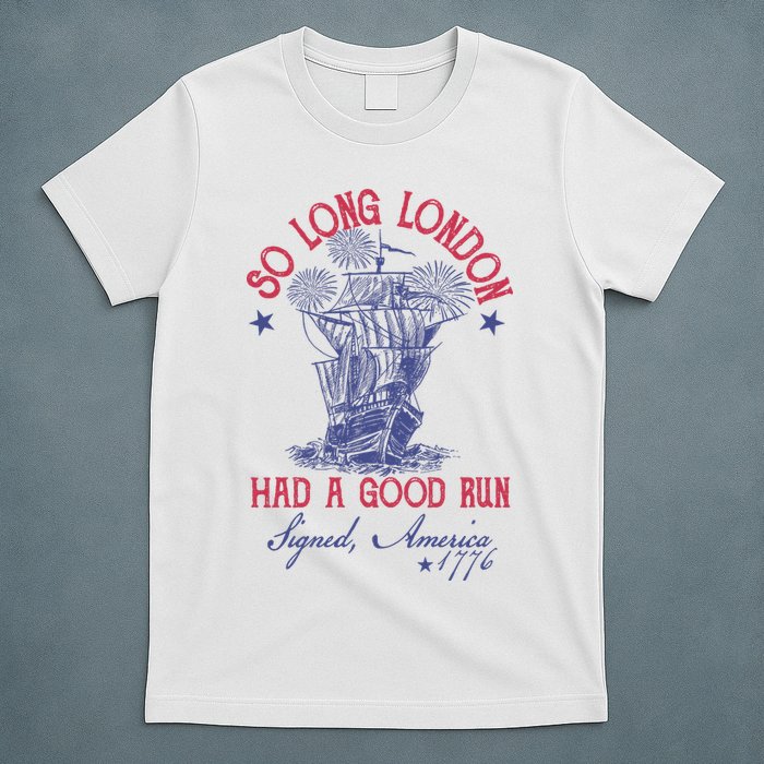 So Long London 4th Of July Had A Good Run T-Shirt