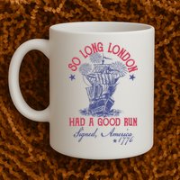 So Long London 4th Of July Had A Good Run Mug