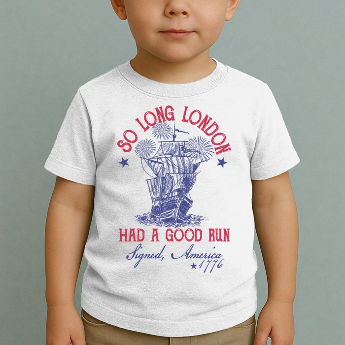 So Long London 4th Of July Had A Good Run Toddler T-Shirt