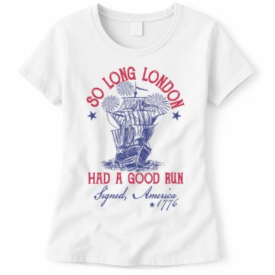 So Long London 4th Of July Had A Good Run Womens T-Shirt
