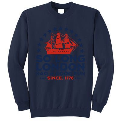 So Long London 4th Of July Had A Good Run Tall Sweatshirt