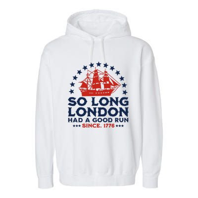 So Long London 4th Of July Had A Good Run Garment-Dyed Fleece Hoodie