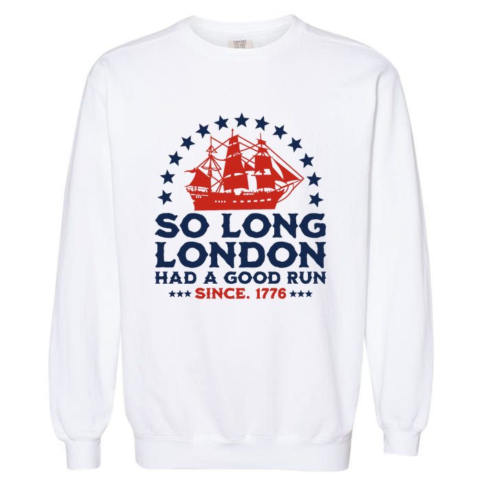 So Long London 4th Of July Had A Good Run Garment-Dyed Sweatshirt