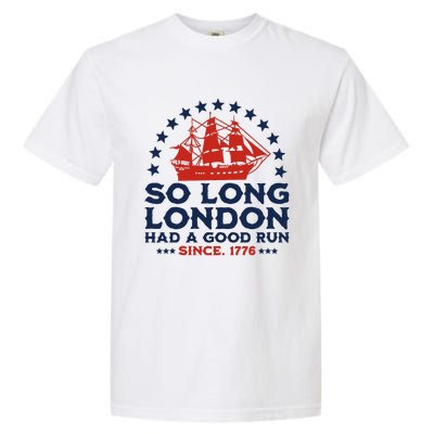 So Long London 4th Of July Had A Good Run Garment-Dyed Heavyweight T-Shirt