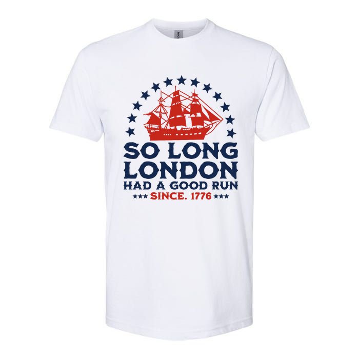 So Long London 4th Of July Had A Good Run Softstyle CVC T-Shirt