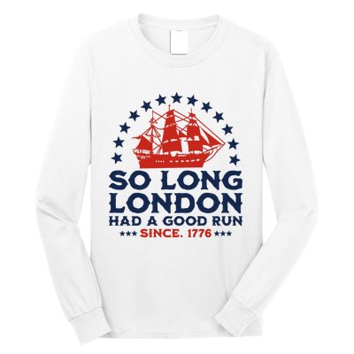 So Long London 4th Of July Had A Good Run Long Sleeve Shirt