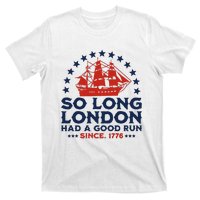 So Long London 4th Of July Had A Good Run T-Shirt