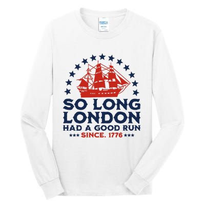 So Long London 4th Of July Had A Good Run Tall Long Sleeve T-Shirt