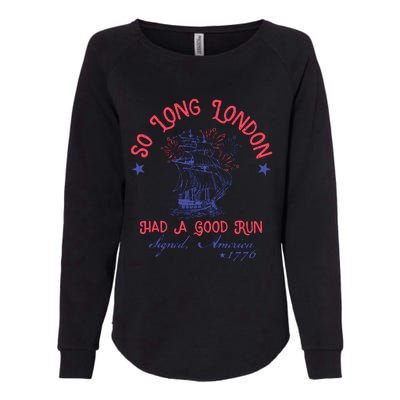 So Long London 4th Of July Had A Good Run Womens California Wash Sweatshirt