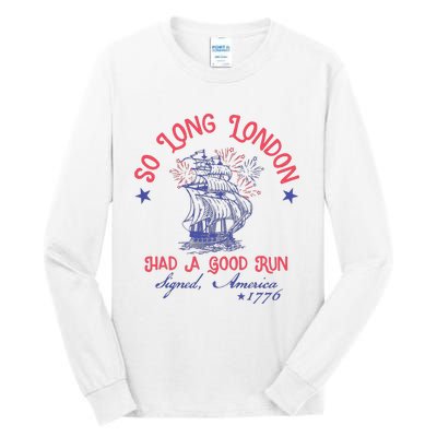 So Long London 4th Of July Had A Good Run Tall Long Sleeve T-Shirt