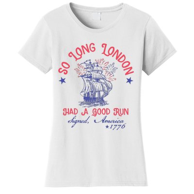 So Long London 4th Of July Had A Good Run Women's T-Shirt