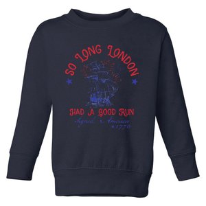 So Long London Had A Good Run Signed America 1776 Toddler Sweatshirt