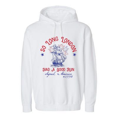 So Long London Had A Good Run Signed America 1776 Garment-Dyed Fleece Hoodie