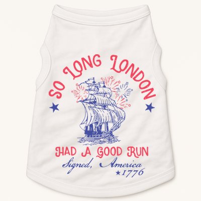 So Long London Had A Good Run Funny 4th Of July Doggie Tank