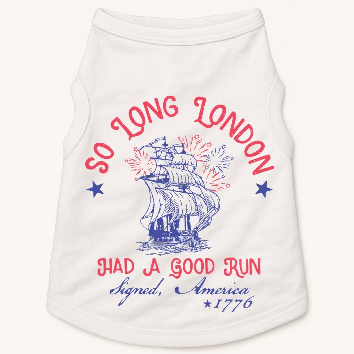 So Long London Had A Good Run Funny 4th Of July Doggie Tank