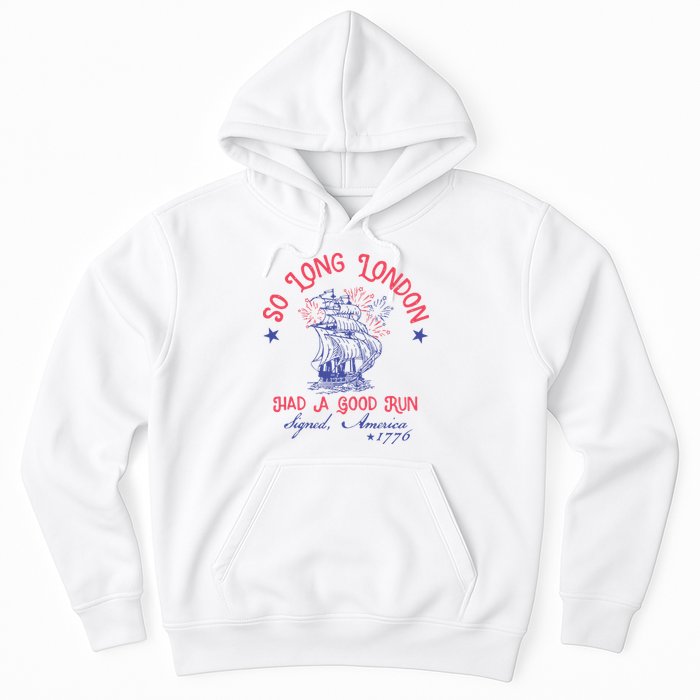 So Long London Had A Good Run Funny 4th Of July Hoodie