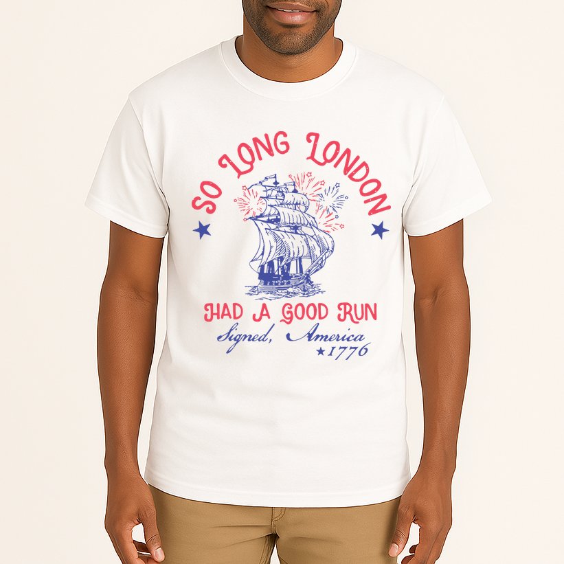 So Long London Had A Good Run Funny 4th Of July Tall T-Shirt