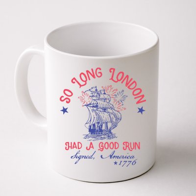 So Long London Had A Good Run Funny 4th Of July Mug
