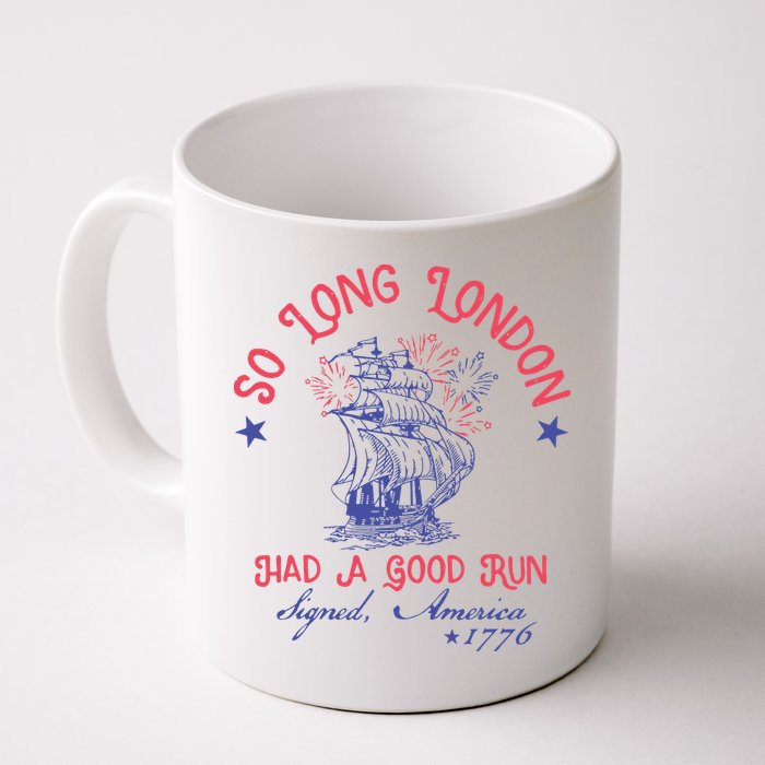 So Long London Had A Good Run Funny 4th Of July Mug