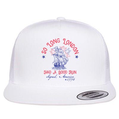 So Long London Had A Good Run Funny 4th Of July Flatbill Hat