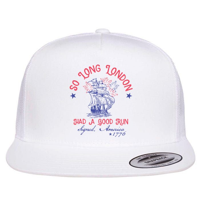So Long London Had A Good Run Funny 4th Of July Flatbill Hat