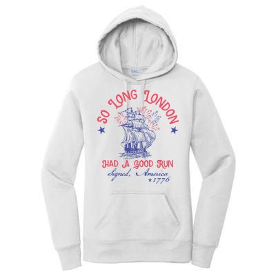 So Long London Had A Good Run Funny 4th Of July Women's Pullover Hoodie
