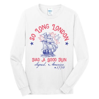 So Long London Had A Good Run Funny 4th Of July Tall Long Sleeve T-Shirt