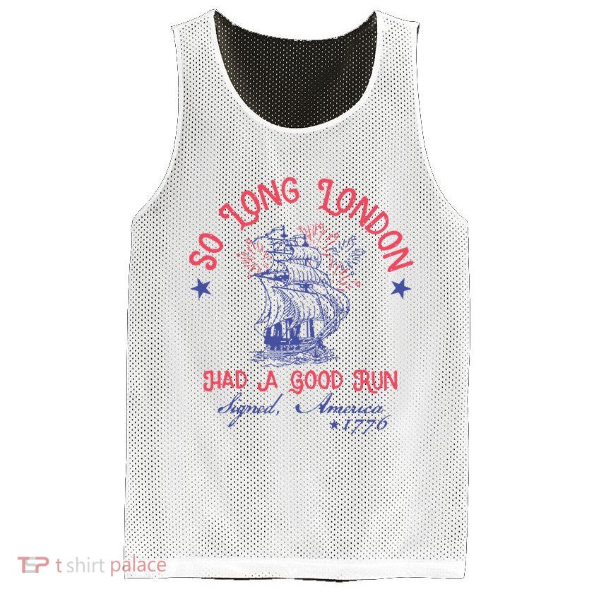 So Long London Had A Good Run Funny 4th Of July Mesh Reversible Basketball Jersey Tank