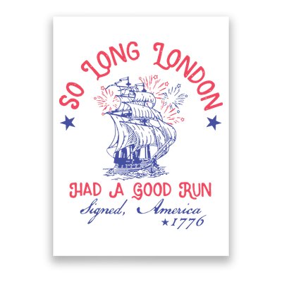 So Long London Had A Good Run Funny 4th Of July Poster