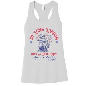 So Long London Had A Good Run Funny 4th Of July Women's Racerback Tank