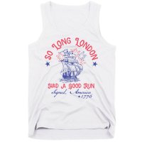 So Long London Had A Good Run Funny 4th Of July Tank Top