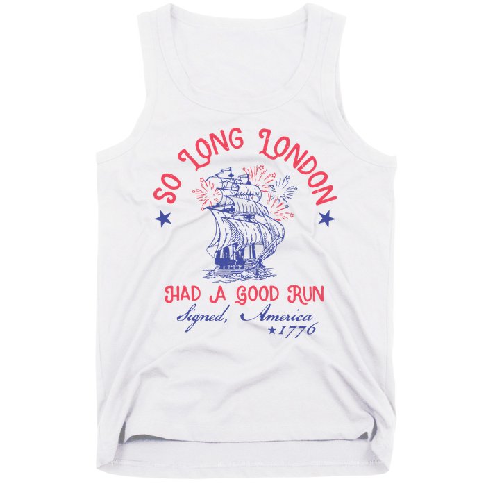 So Long London Had A Good Run Funny 4th Of July Tank Top