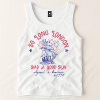 So Long London Had A Good Run Funny 4th Of July Tank Top