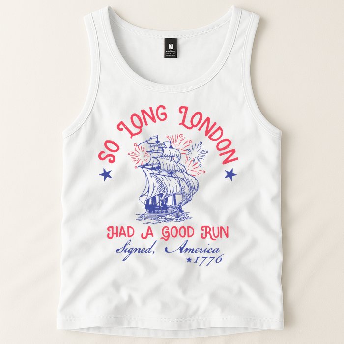 So Long London Had A Good Run Funny 4th Of July Tank Top