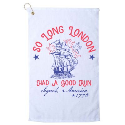 So Long London Had A Good Run Funny 4th Of July Golf Towel