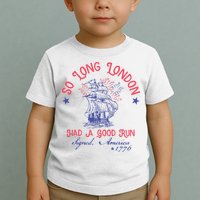 So Long London Had A Good Run Funny 4th Of July Toddler T-Shirt