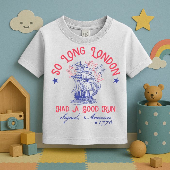 So Long London Had A Good Run Funny 4th Of July Toddler T-Shirt