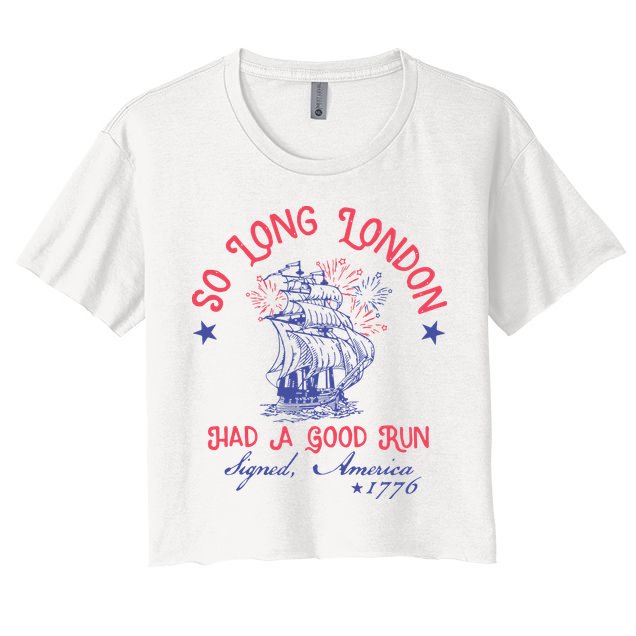 So Long London Had A Good Run Funny 4th Of July Crop Top