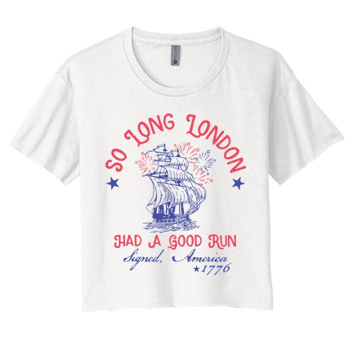 So Long London Had A Good Run Funny 4th Of July Crop Top