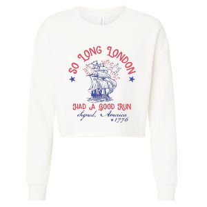 So Long London Had A Good Run Funny 4th Of July Cropped Pullover Crew