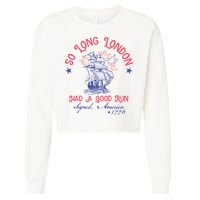 So Long London Had A Good Run Funny 4th Of July Cropped Pullover Crew