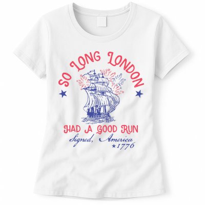 So Long London Had A Good Run Funny 4th Of July Womens T-Shirt