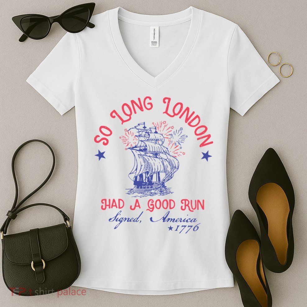 So Long London Had A Good Run Funny 4th Of July Women's V-Neck T-Shirt