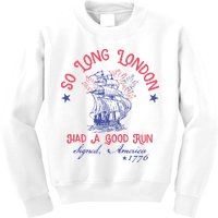 So Long London Had A Good Run Funny 4th Of July Kids Sweatshirt
