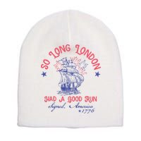 So Long London Had A Good Run Funny 4th Of July Short Acrylic Beanie