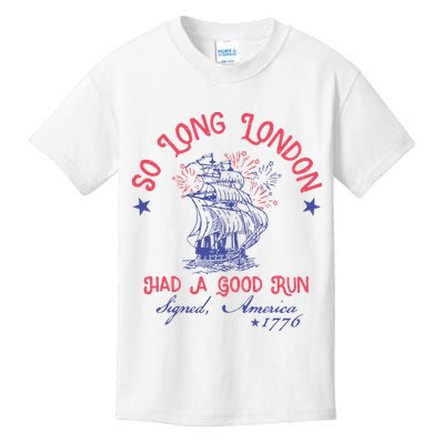 So Long London Had A Good Run Funny 4th Of July Kids T-Shirt