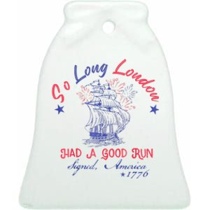 So Long London Had A Good Run Funny 4th Of July Ceramic Bell Ornament